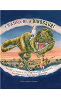 I Wanna Be a Dinosaur!