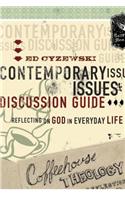 Coffeehouse Theology Contemporary Issues Discussion Guide: Reflections on God in Everyday Life