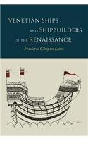 Venetian Ships and Shipbuilders of the Renaissance