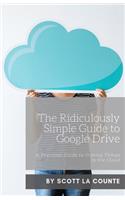 Ridiculously Simple Guide to Google Drive