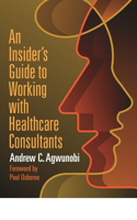 Insider's Guide to Working with Healthcare Consultants