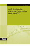 Analyzing Receiver Operating Characteristic Curves with SAS