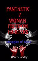 Fantastic 7 Woman Freedom Fighters: struggler of india