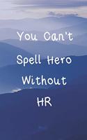You Can't Spell Hero Without HR