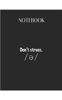 Notebook: Dont Stress Schwa Ipa Speech Language Pathology Slp Lovely Composition Notes Notebook for Work Marble Size College Rule Lined for Student Journal 11