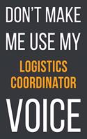Don't Make Me Use My Logistics Coordinator Voice