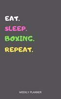 Eat Sleep Boxing Repeat Weekly Planner