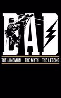 Dad The Lineman The Myth The Legend: Lineman Wireman Lined Notebook Journal Diary 6x9