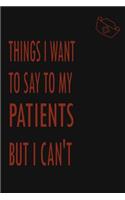 Things I Want to Say To My Patients But I Can't