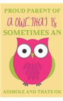 Proud parent of a Owl that is sometimes an asshole and thats ok