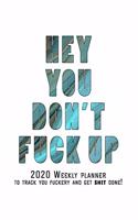 Hey You, Don't Fuck Up