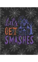 Let's Get Smashes