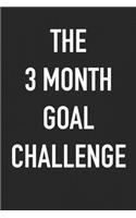 The 3 Month Goal Challenge: Take the Challenge! Write your Goals Daily for 3 months and Achieve Your Dreams Life!