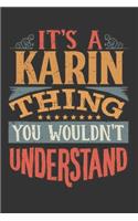 Its A Karin Thing You Wouldnt Understand: Karin Diary Planner Notebook Journal 6x9 Personalized Customized Gift For Someones Surname Or First Name is Karin