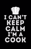 I Can't Keep Calm I'm A Cook