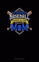 My Favorite Baseball Player Of All Time Calls Me Mom