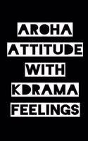 Aroha Attitude with Kdrama Feelings: KPOP Fan Gratitude Journal Book 366 Pages 6" x 9" Notebook