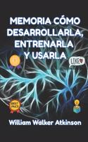 Memoria Cómo Desarrollarla, Entrenarla Y Usarla