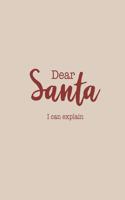 Dear Santa I can explain (Journal, Notebook, Diary): New Year Merry Christmas Present, 8.5 x 11 (Empty Journals To Write In)