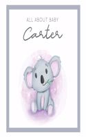 All About Baby Carter: MODERN BABY BOOK - The Perfect Personalized Keepsake Journal for Baby's First Year - Great Baby Shower Gift [Soft Baby Koala]