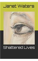 Shattered Lives