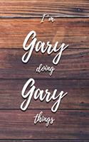 I'm Gary Doing Gary Things: 6x9" Dot Bullet Notebook/Journal Funny Gift Idea