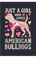 Just a Girl Who Loves American Bulldogs: American Bulldog Dog Lined Notebook, Journal, Organizer, Diary, Composition Notebook, Gifts for Dog Lovers