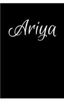 Ariya: Notebook Journal for Women or Girl with the name Ariya - Beautiful Elegant Bold & Personalized Gift - Perfect for Leaving Coworker Boss Teacher Daug