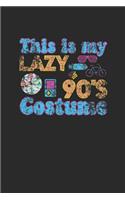 This Is My Lazy 90's Costume