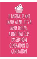 If Baking is Any Labor: Blank Recipe Journal to Write in for Women, Food Cookbook Design, baking pastry Recipes journal and Notes for Your Favorite ... for Women, Wife, Mom