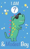 I am 7 and Modest Boy: Dinosaur Journal, My Dinosaur Book A Happy Birthday 7 Years Old Dinosaur Activity Journal Notebook for Kids, 7 Year Old Birthday Gift for Boys! Birt