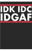 Idk IDC Idgaf: Notebook A5 for Sarcastic People I A5 (6x9 inch.) I Gift I 120 pages I Blank