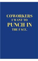 Coworkers I Want to Punch in Your Face