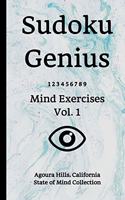 Sudoku Genius Mind Exercises Volume 1: Agoura Hills, California State of Mind Collection