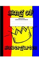 Composition Notebook Wide Ruled King of Kindergarten