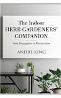 Indoor Herb Gardeners' Companion