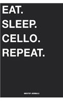 Eat Sleep Cello Repeat: Blank Ruled Lined Notebook 6 x 9 Inches Journal Composition Diary With 110 Pages To Write In: Great Gift Idea For Kids Girls Boys Moms Dads Students