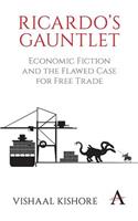 Ricardo's Gauntlet: Economic Fiction and the Flawed Case for Free Trade