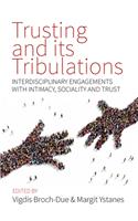 Trusting and Its Tribulations: Interdisciplinary Engagements with Intimacy, Sociality and Trust