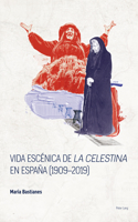 Vida Escénica de «La Celestina» En España (1909-2019)