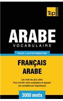 Vocabulaire Français-Arabe pour l'autoformation - 3000 mots