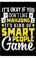It's Okay If You Don't Like Mahjong It's Kind of Smart People Game