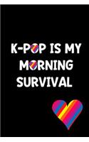 K-Pop Is My Morning Survival: Perfect Gift Idea for the K-Pop Music Fan! Buy Yours Today!