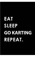 Eat Sleep Go Karting Repeat: Blank Lined 6x9 Go Karting Passion and Hobby Journal/Notebooks as Gift for the Ones Who Eat, Sleep and Live It Forever.
