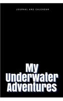 My Underwater Adventures: Blank Lined Journal with Calendar for Scuba Diving Memoirs
