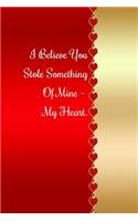 I Believe You Stole Something of Mine - My Heart.