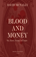 Blood and Money Lib/E: War, Slavery, Finance, and Empire