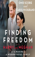 Finding Freedom Lib/E: Harry and Meghan and the Making of a Modern Royal Family