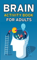 Brain Activity Book For Adults: Includes Crossword, Word Search, Number Search, Word Scramble Puzzles, Mazes and More