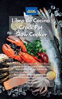 Libro de cocina Crock Pot Slow Cooker: Libro de cocina para principiantes con instrucciones rápidas y fáciles de seguir. Recetas para una rápida pérdida de peso. Platos bajos en carbohidr